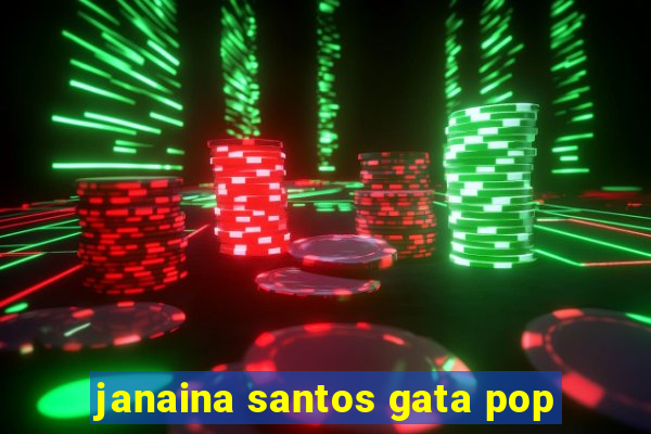 janaina santos gata pop